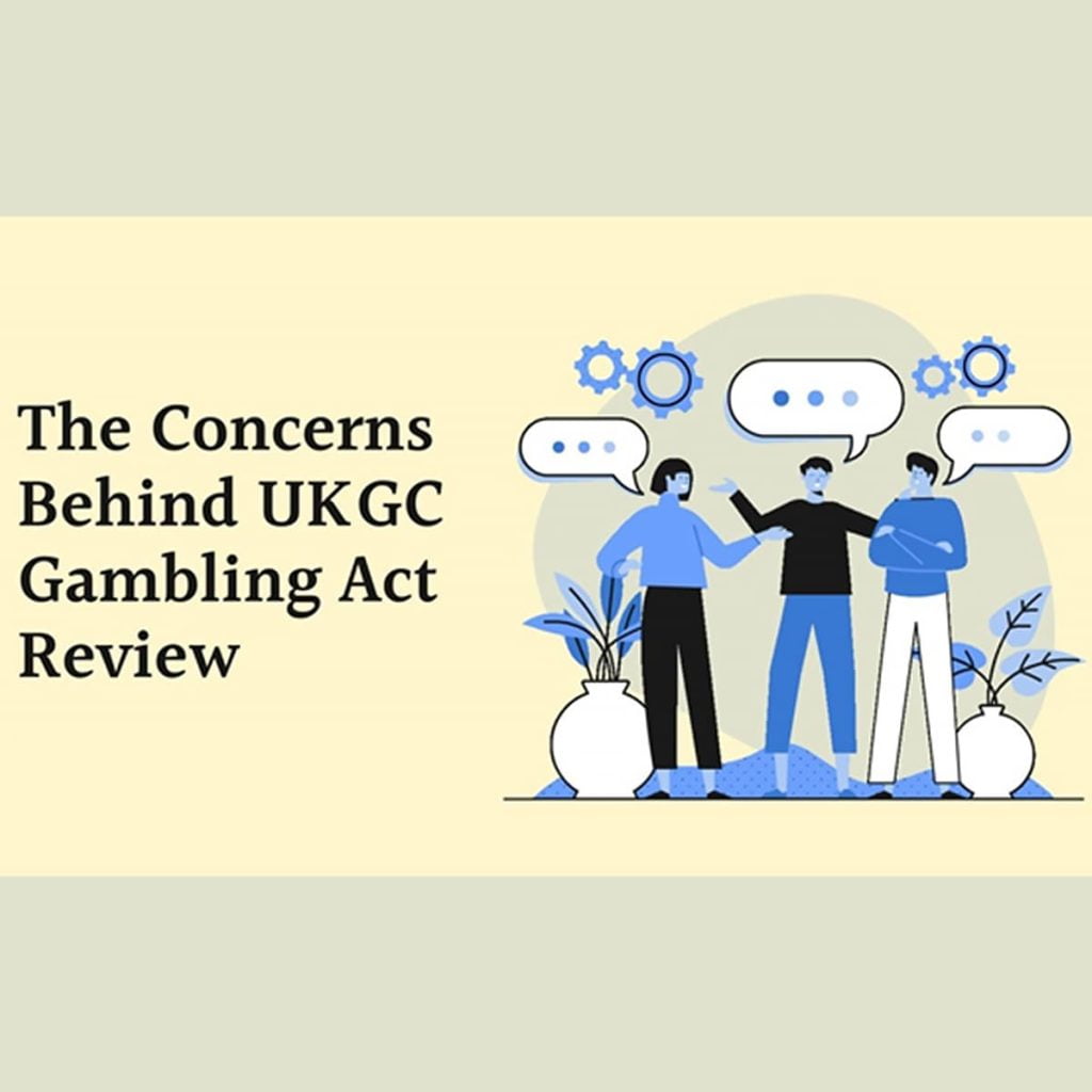 The Concerns Behind UKGC Gambling Act Review